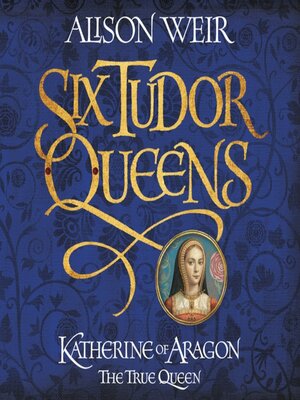 cover image of Katherine of Aragon, The True Queen